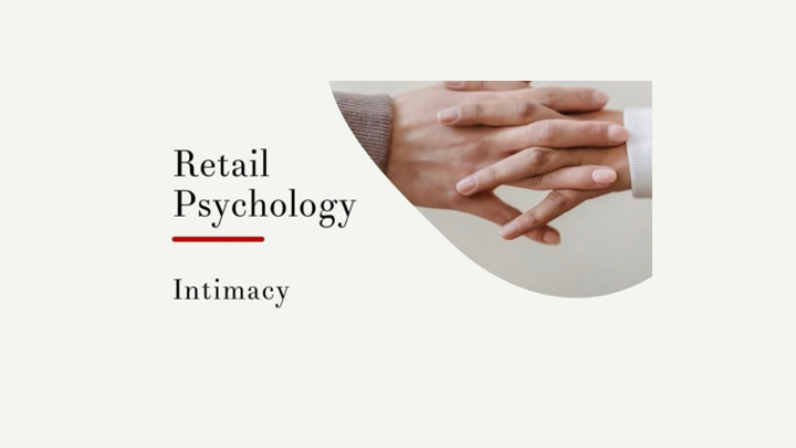 Retail Psychology Column – Intimacy